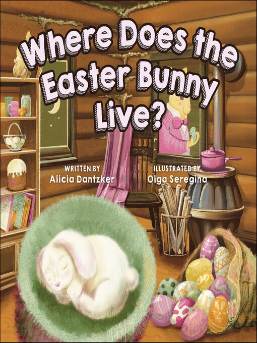 Title details for Where Does the Easter Bunny Live? by Olga Seregina - Wait list